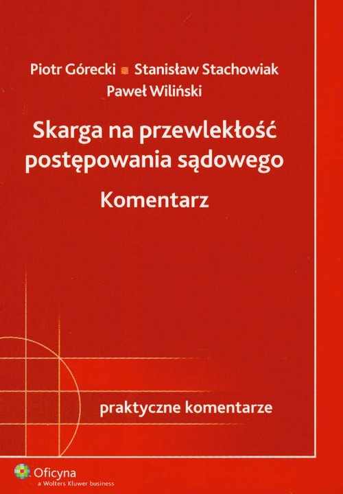 Skarga Na Przewlekłość Postępowania Sądowego Komentarz Górecki Piotr Stachowiak Stanisław 9259