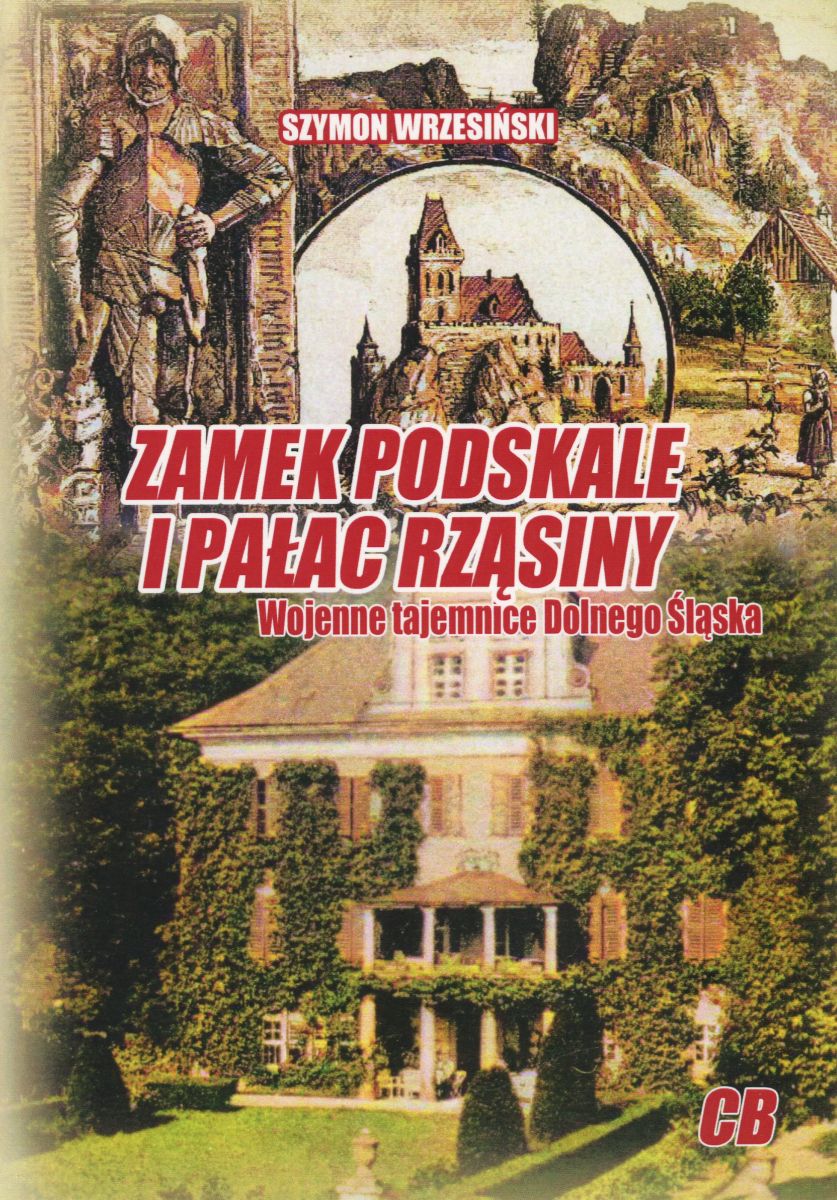 Zamek Podskale I Pałac Rząsiny. Wojenne Tajemnice Dolnego Śląska Szymon ...