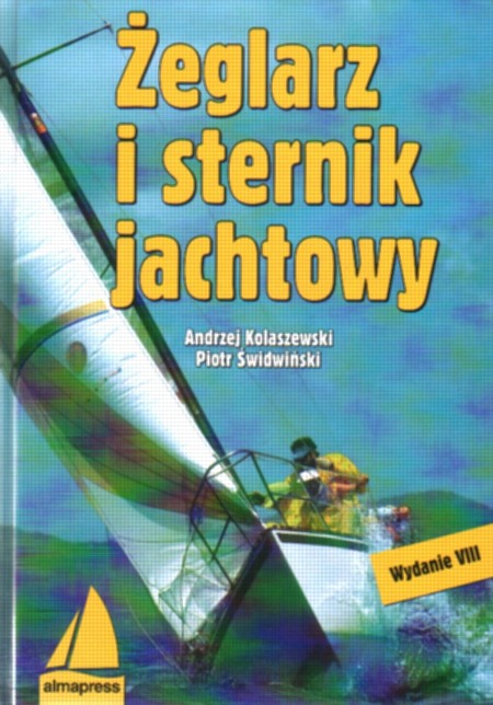 Żeglarz I Sternik Jachtowy Kolaszewski Andrzej Świdwiński Piotr Kolaszewski Andrzej 3893