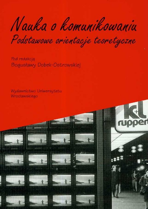 Nauka O Komunikowaniu Podstawowe Orientacje Teoretyczne Bogusława Dobek ...