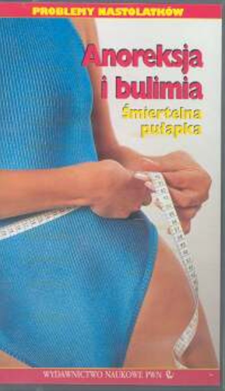 Anoreksja I Bulimia Twarda Oprawa Książka W Księgarni Taniaksiazkapl 4124