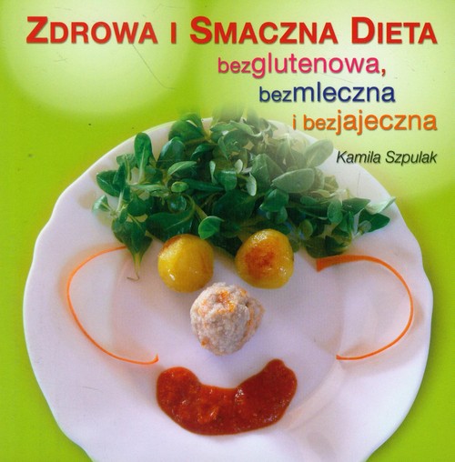 Zdrowa i Smaczna Dieta bezglutenowa, bezmleczna i bezjajeczna (Kamila