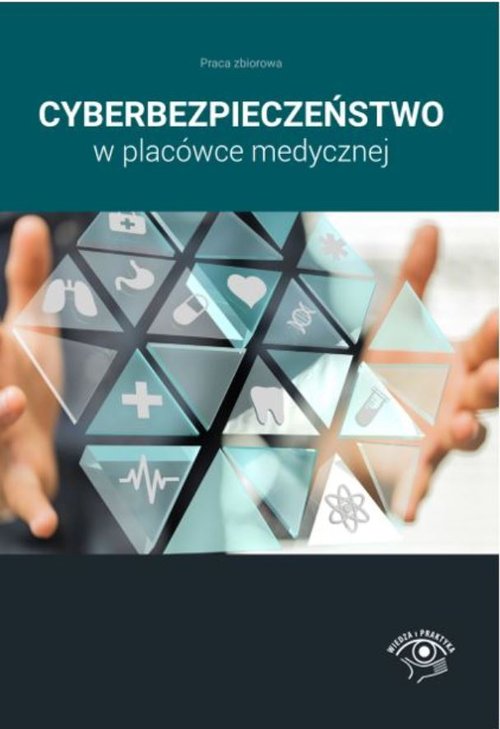 Cyberbezpieczeństwo W Placówce Medycznej Książka W Księgarni Taniaksiazkapl 3622