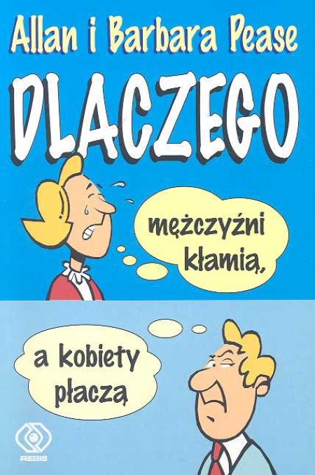 Dlaczego Mężczyźni Kłamią A Kobiety Płaczą Barbara Pease Książka W Księgarni Taniaksiazkapl 9750