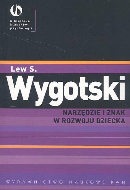 Narzędzie I Znak W Rozwoju Dziecka Lew S Wygotski Książka W Księgarni Taniaksiazkapl 2957