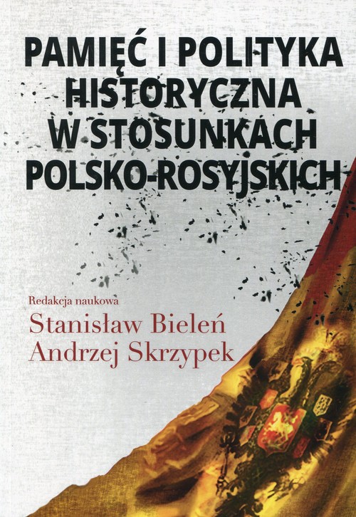 Pamięć I Polityka Historyczna W Stosunkach Polsko Rosyjskich Andrzej Skrzypek Książka W 0693