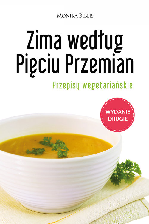 Zima według Pięciu Przemian. Przepisy wegetariańskie (Monika Biblis