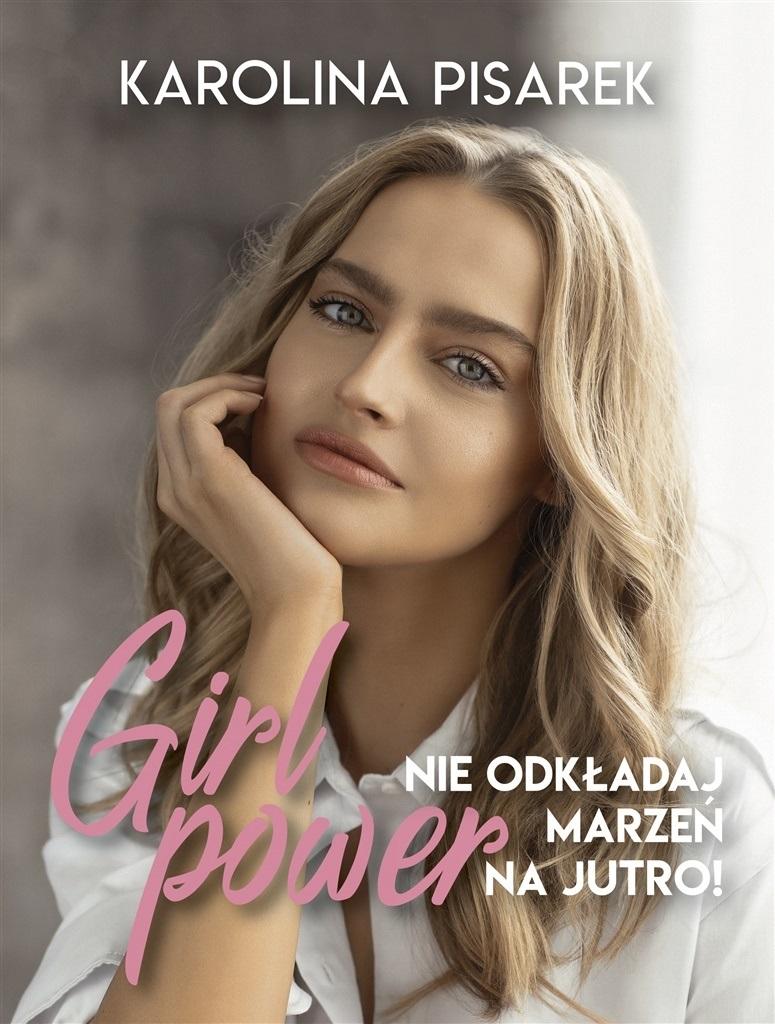 Girl Power Z Autografem Karolina Pisarek Książka W Księgarni Taniaksiazkapl 7702