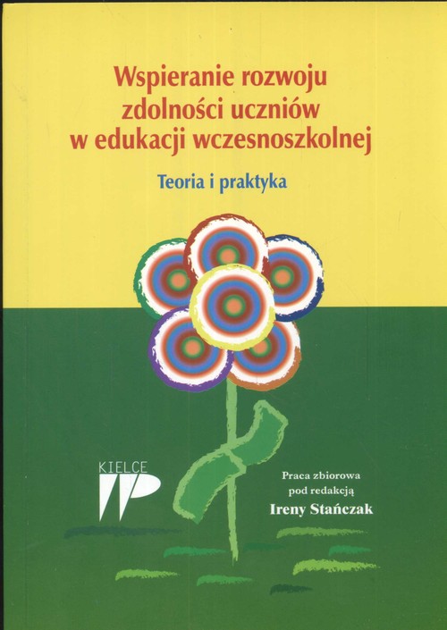 Wspieranie Rozwoju Zdolności Uczniów W Edukacji Wczesnoszkolnej Irena Stańczak Książka W 6603