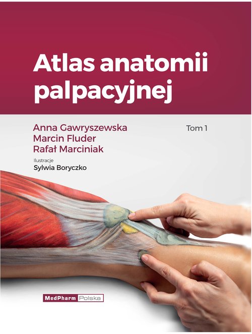 Atlas Anatomii Palpacyjnej Tom 1 Anna Gawryszewska Książka W Księgarni Taniaksiazkapl 8692