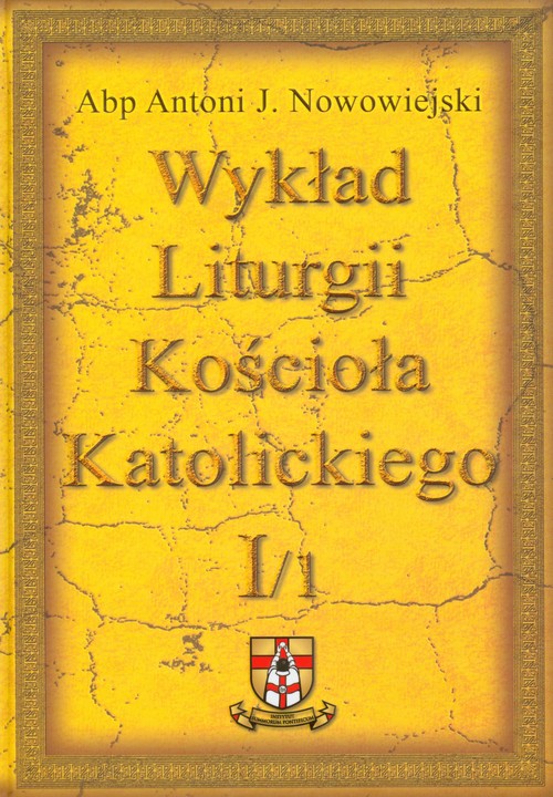 Wykład Liturgii Kościoła Katolickiego Tom 1 Część 1 Antoni J ...