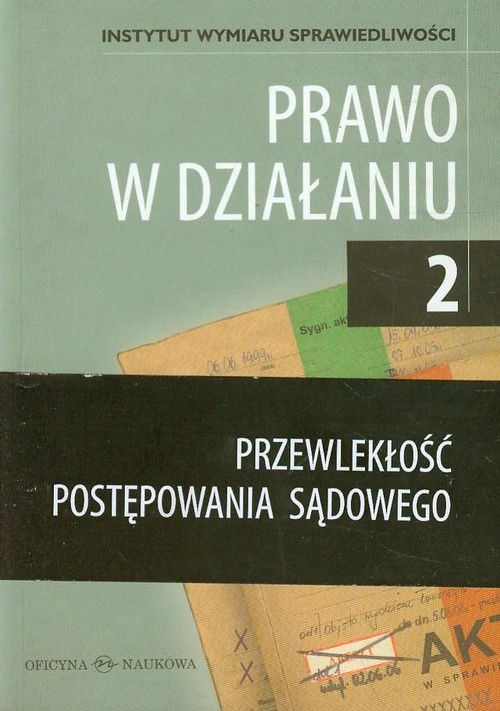 Prawo W Działaniu 2 Przewlekłość Postępowania Sądowego Andrzej Siemaszko Książka Outlet W 3247