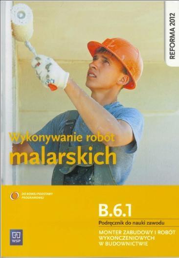 Wykonywanie Robót Malarskich. Kwalifikacja B.6.1. Podręcznik Do Nauki ...