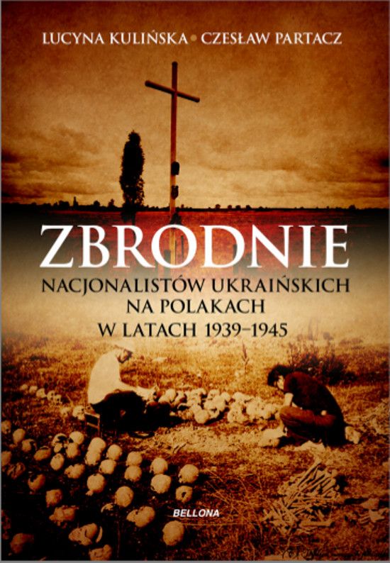 Zbrodnie Nacjonalistów Ukraińskich Na Polakach W Latach 1939 1945 Ludobójstwo Niepotępione 2578