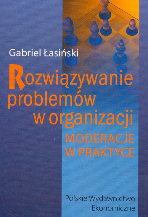 Rozwiązywanie Problemów W Organizacji Gabriel Łasiński W Sklepie Taniaksiazkapl 4838
