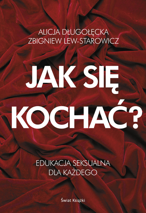 Jak Się Kochać Alicja Długołęcka Książka W Księgarni Taniaksiazkapl 7961