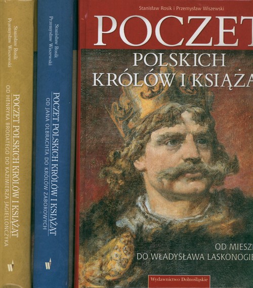 Poczet Polskich Królów I Książąt T I - III (Rosik Stanisław Wiszewski ...